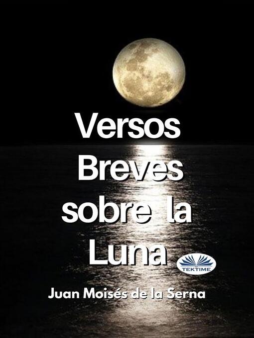 Title details for Versos Breves Sobre La Luna by Juan Moisés De La Serna - Wait list